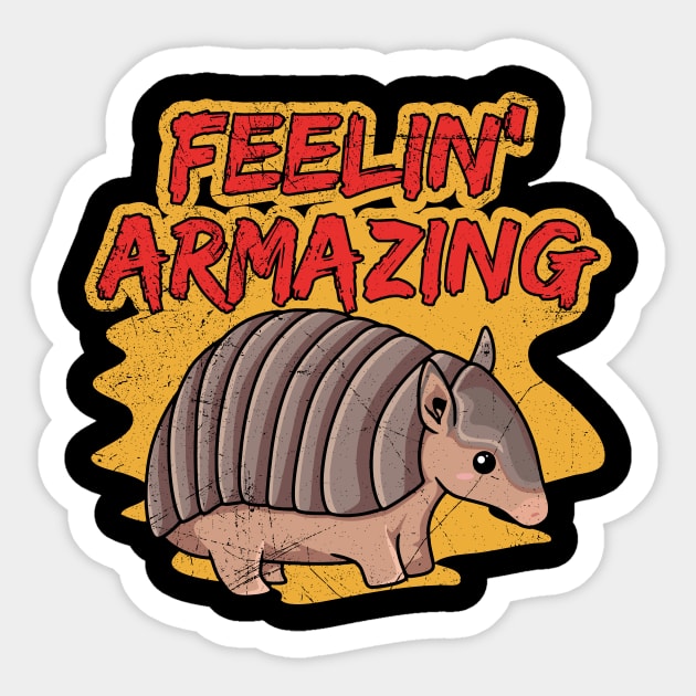 Feelin' Armazing Pun for an Armadillo Zoo Keeper Sticker by ErdnussbutterToast